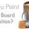 can you paint foam board insulation