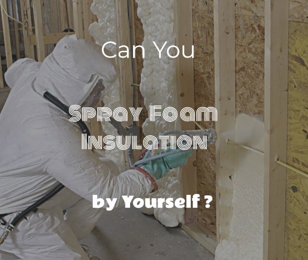 can you spray foam insulation yourself