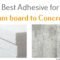 best adhesive for foam board to concrete