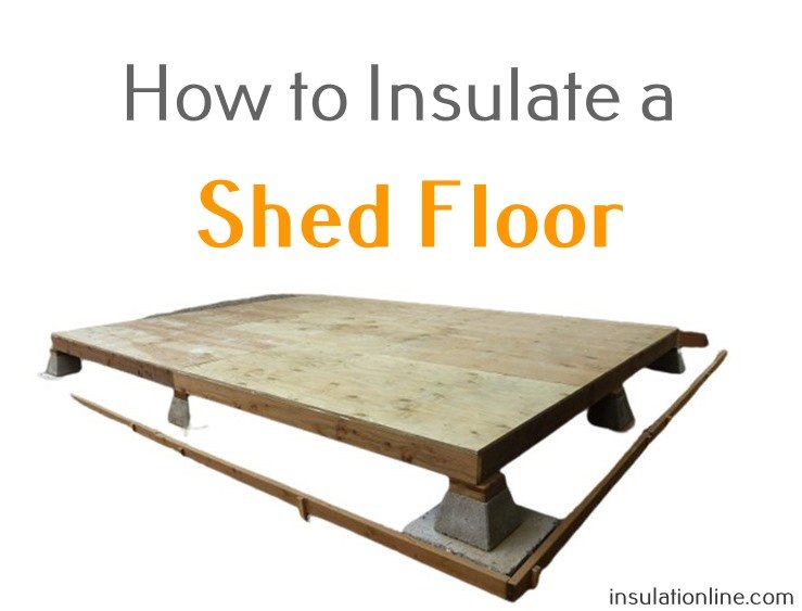 how to insulate a shed floor