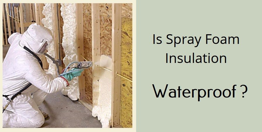 is spray foam insulation waterproof
