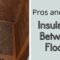 pros and cons of insulation between floors