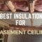 best insulation for basement ceiling