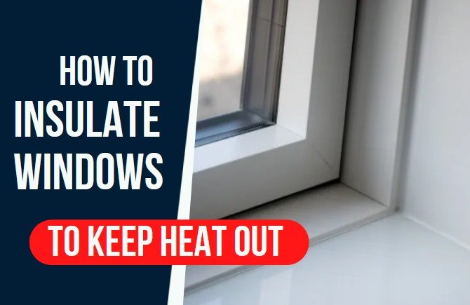 how to insulate windows to keep heat out