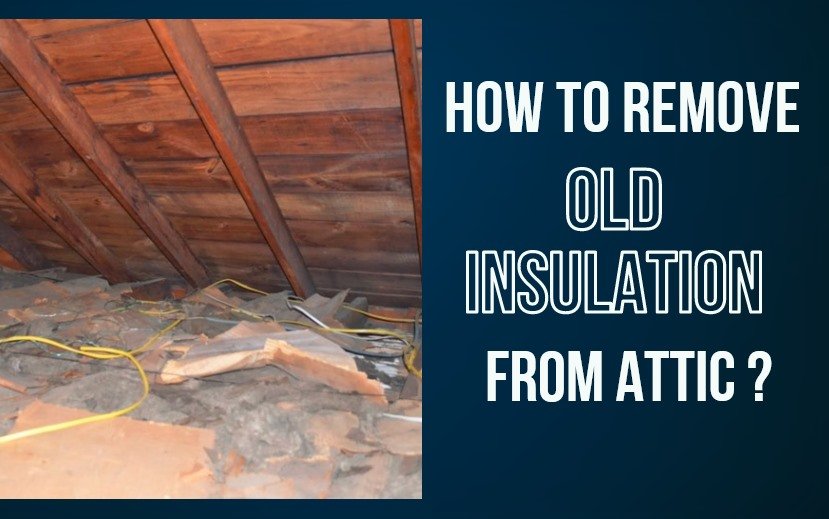 how to remove old insulation from attic