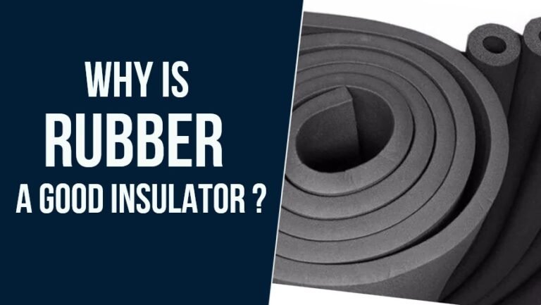 why-is-rubber-a-good-insulator-here-is-the-answer-insulationline