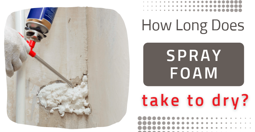 how long does spray foam take to dry
