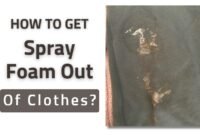 how to get spray foam out of clothes