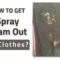 how to get spray foam out of clothes